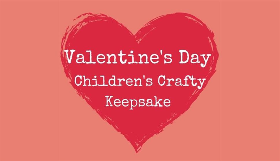 Valentine's Day - Children's Crafty Keepsake at Queen Elizabeth Country Park