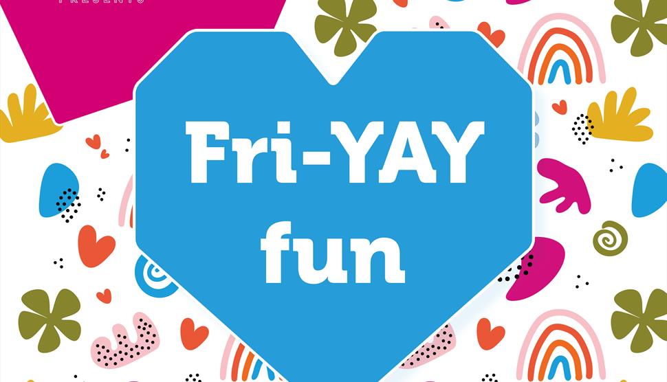 A White background with a blue heart that says Fri-YAY fun. At the top it says Love Basingstoke presents. In the background are various shapes.