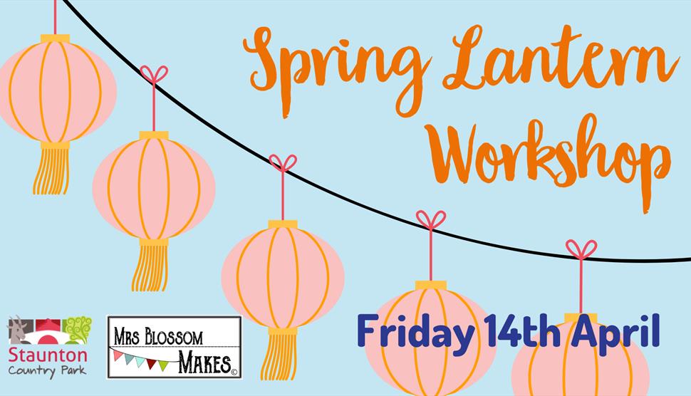 Mrs Blossom Makes! Springtime Lanterns at Staunton Country Park
