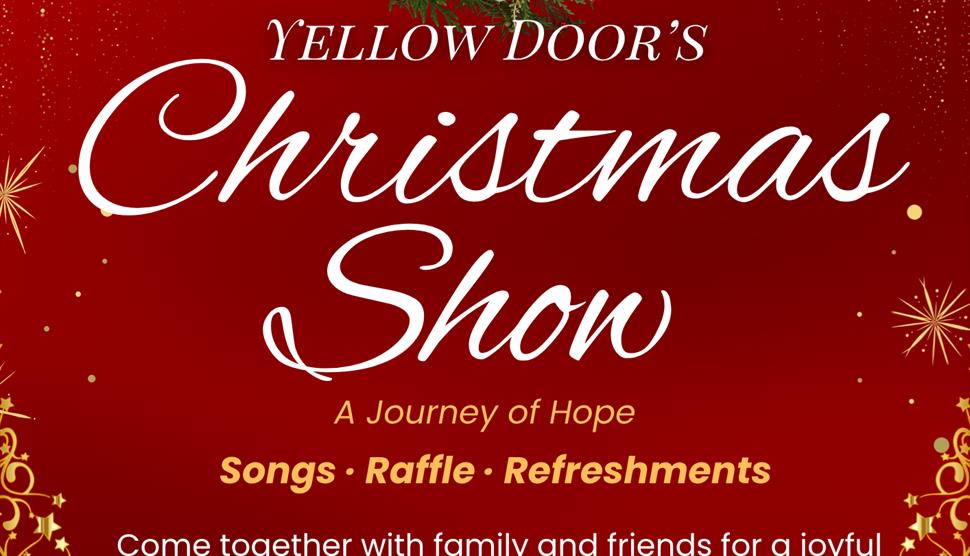 Red background with "Yellow Door's Christmas Show" in white writing. "A journey of hope. Songs, raffle, refreshments" in orange writing.