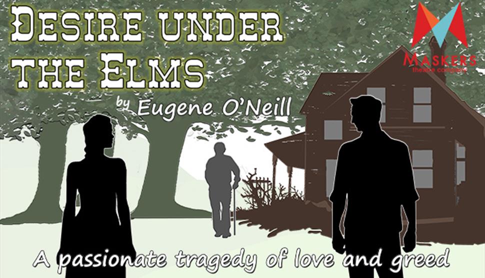 Desire under the Elms by Eugene O'Neill at Maskers Studio Theatre
