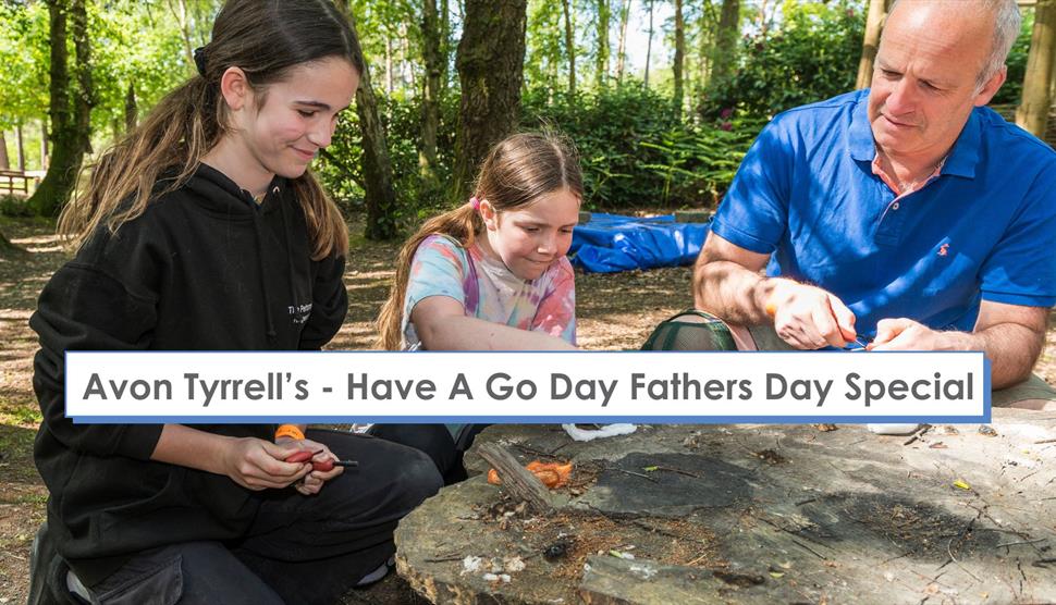 Have A Go Day - Father's Day Special at Avon Tyrrell Outdoor Centre