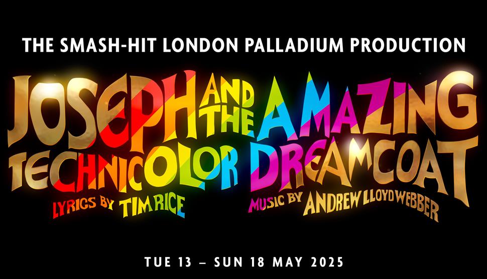 Text reads 'The Smash-hit London Palladuim Production' and 'Joseph and the Amazing Technicolor Dreamcoat' in gold with a rainbow stripe