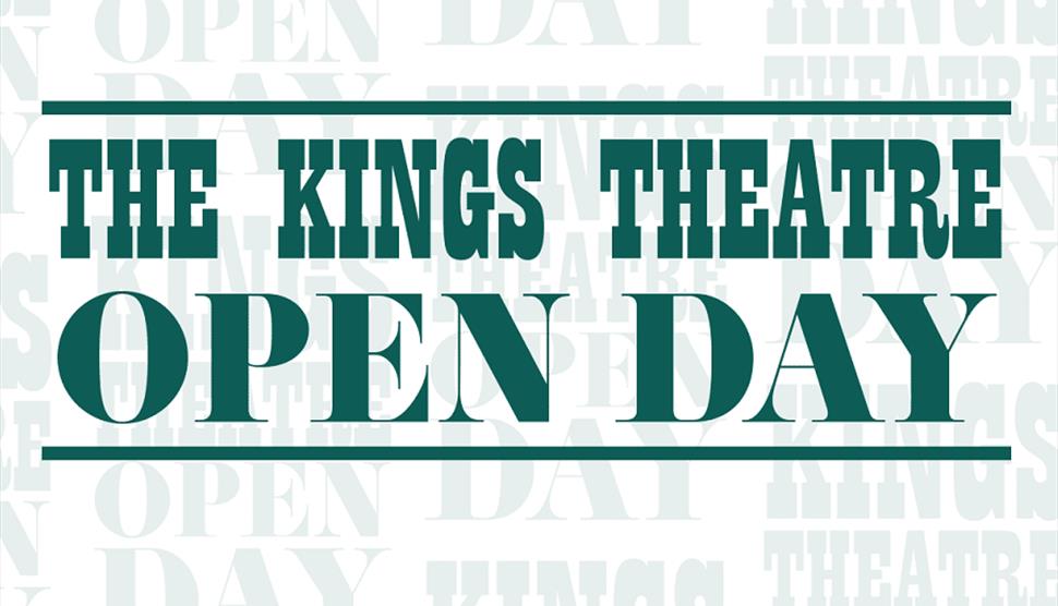 Image for Kings Theatre Open Day, featuring the event name in green