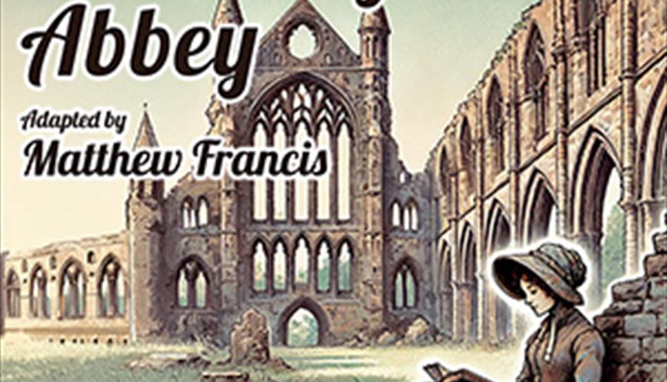 Northanger Abbey by Jane Austen at Chesil Theatre