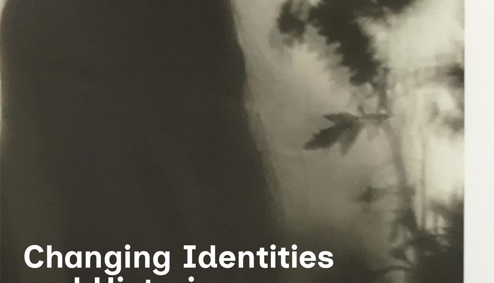 Changing Identities & Histories