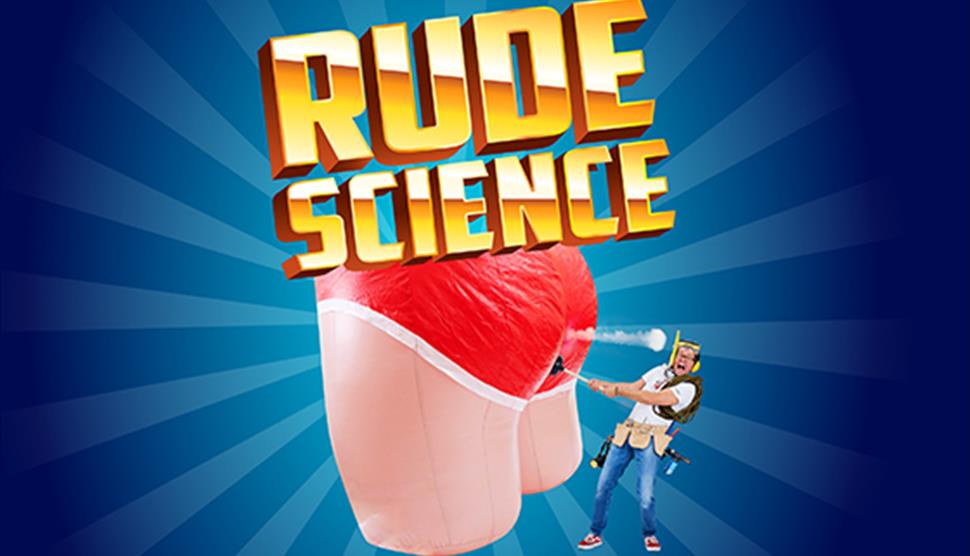 The words "Rude Science" in gold text over a blue background with a huge inflatable bottom with red pants on, with a man holding onto a plunger that i