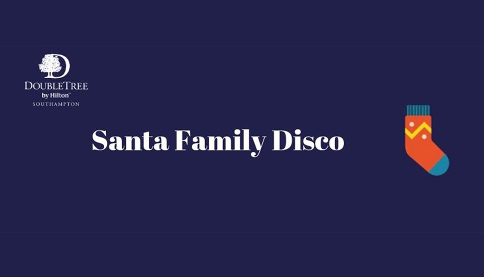 Santa Family Disco at DoubleTree by Hilton Southampton