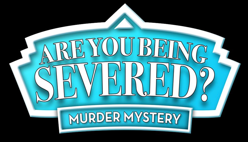 Murder Mystery Event-Are You Being Severed