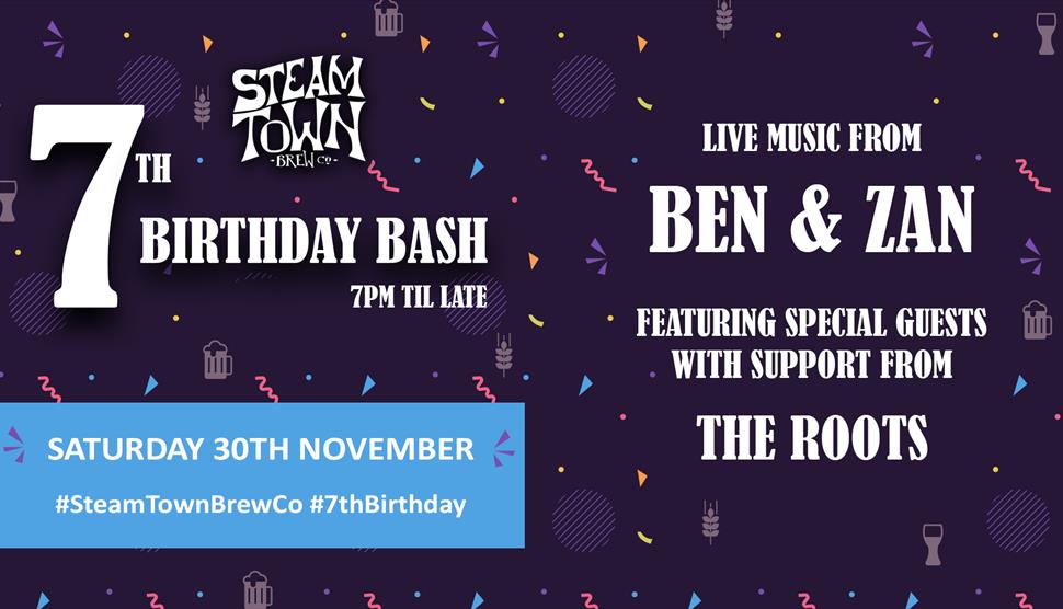 Saturday 30th November, 7pm til late. Steam Town 7th Birthday Bash. Live Music from Ben & Zan with support from The Roots and special guests.