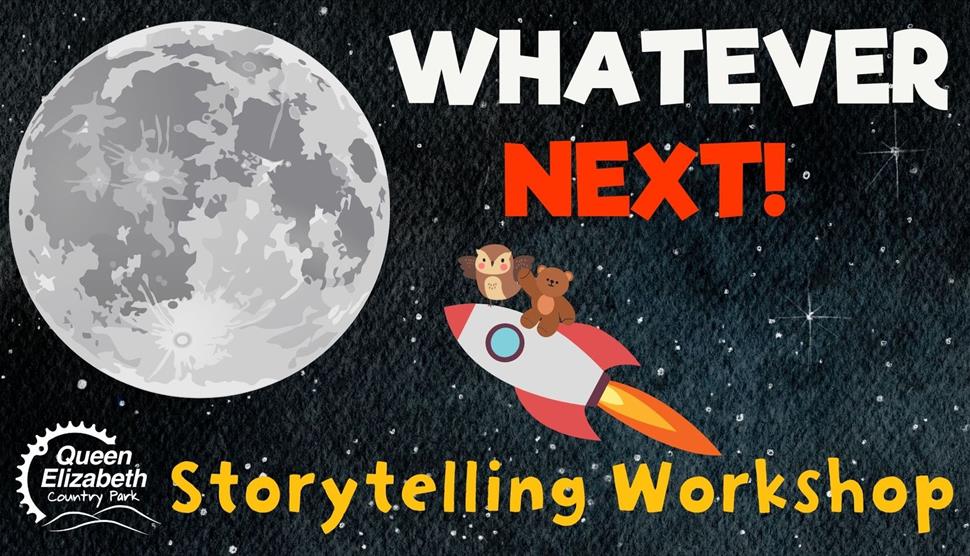 Whatever Next! Storytelling Workshop at Queen Elizabeth Country Park