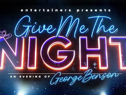 Poster for Give Me The Night - The Ultimate Tribute to George Benson