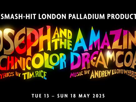 Text reads 'The Smash-hit London Palladuim Production' and 'Joseph and the Amazing Technicolor Dreamcoat' in gold with a rainbow stripe