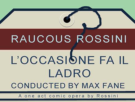 Raucous Rossini Presents L'occasione fa il ladro