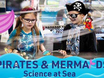 Pirates and Mermaids: Science at Sea at Winchester Science Centre