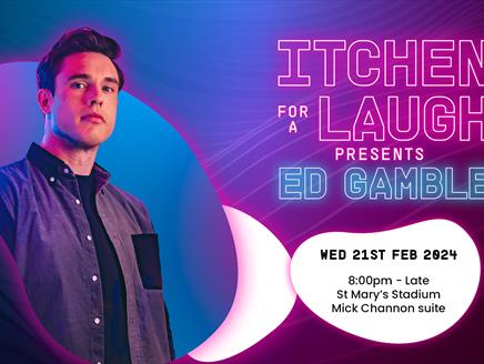 Itchen for a Laugh - presents Ed Gamble at St Mary's Stadium
