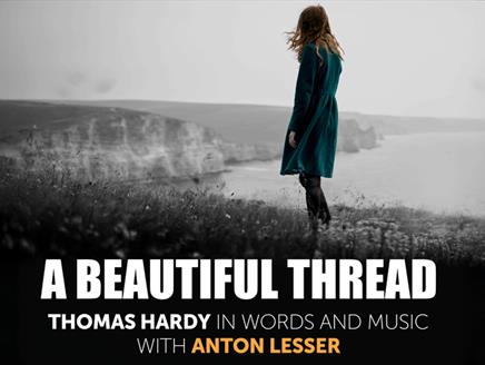 A Beautiful Thread: Thomas Hardy in Words and Music at Theatre Royal Winchester