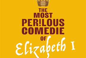The Most Perilous Comedie of Elizabeth I at Stansted Park
