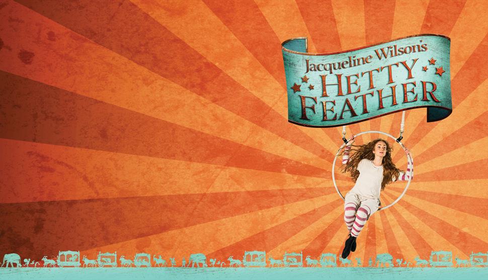 Jacqueline Wilson’s Hetty Feather at Nuffield Southampton Theatre Campus