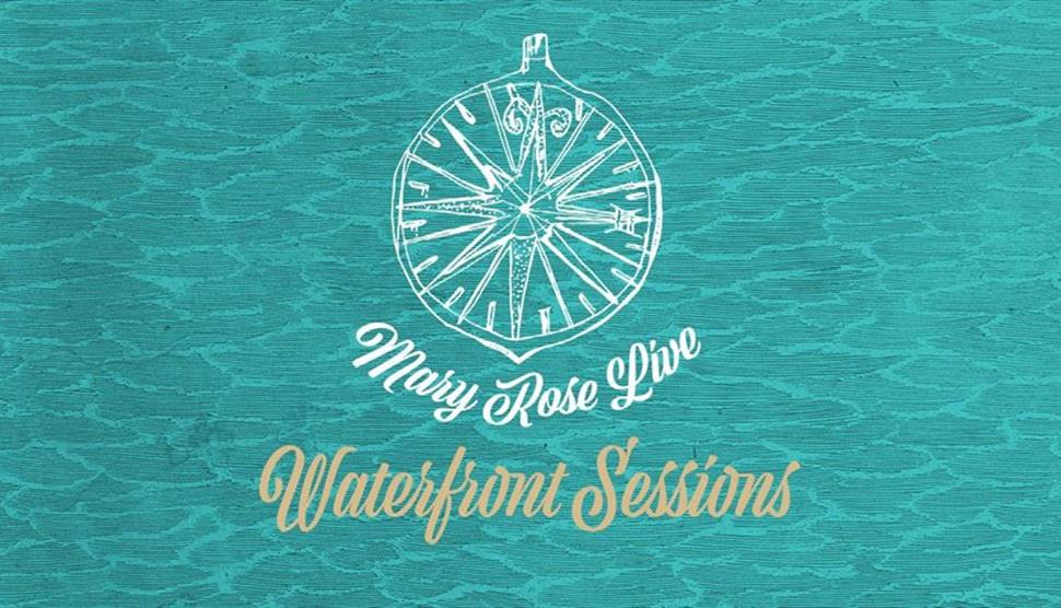 The Mary Rose Live: Waterfront Sessions
