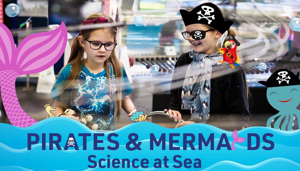 Pirates and Mermaids: Science at Sea at Winchester Science Centre