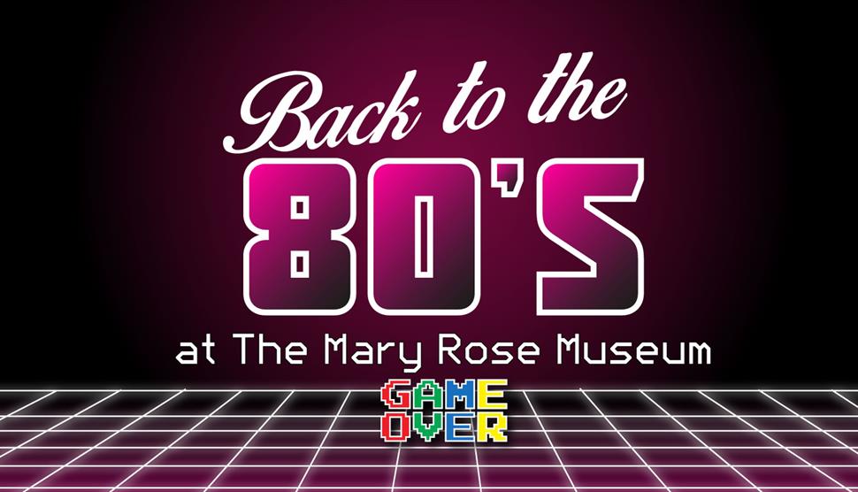 Back to the 80s this October Half Term at The Mary Rose Museum!
