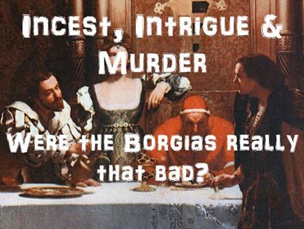 Incest, Intrigue and Murder: Were The Borgias Really That Bad? at Hampshire Record Office