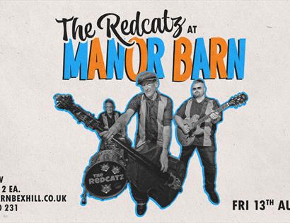 A poster for TheRedcatz at Manor Barn, Rother, Bexhill. A black white cut out photograph of the three-man band is in the centre with Manor Barn in blu