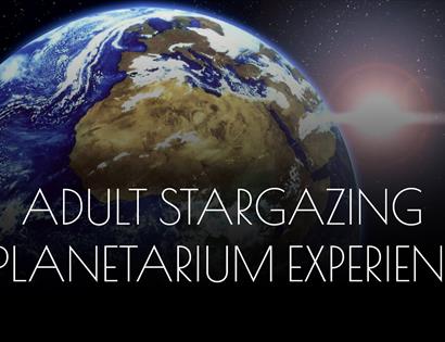 ADULT STARGAZING & PLANETARIUM EXPERIENCE