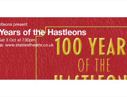 Banner promoting "100 Years of the Hastleons" theatre production at Stables Theatre, celebrating the Hastleons' centenary.