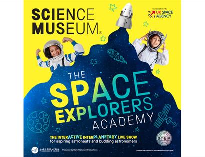 Science Museum “Space Explorers Academy” poster with children in astronaut suits and space graphics, promoting interactive live show.