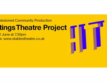 Yellow poster promoting Hastings Theatre Project community production, showing event title, date, time, and booking website.