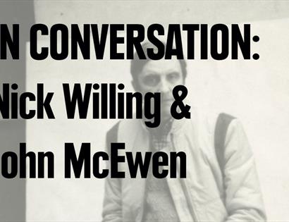 In Conversation with Nick Willing & John McEwen