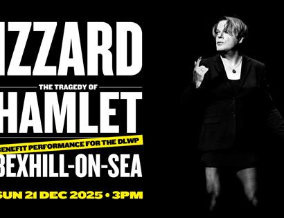 Poster for the event reads 'IZZARD. THE TRAGEDY OF HAMLET BEXHILL-ON-SEA. SUN 21 DEC 2025 - 3PM. BENEFIT PERFORMANCE FOR THE DLWP." Alongside a pictur