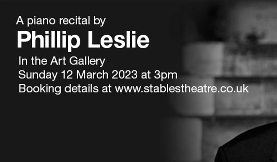 black poster with white text. Says: "a piano recital by Phillip Leslie in the Art Gallery, Sunday 12 March 2023 at 3pm".
