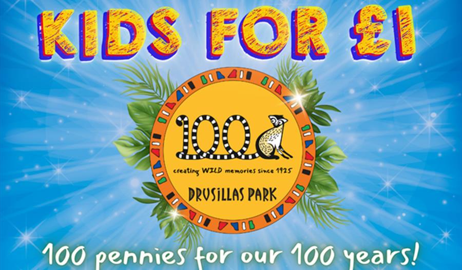 Image shows text that says 'Kids for £1 - 100 pennies for our 100 years' alongside a picture of a lemur and a logo for Drusillas Park