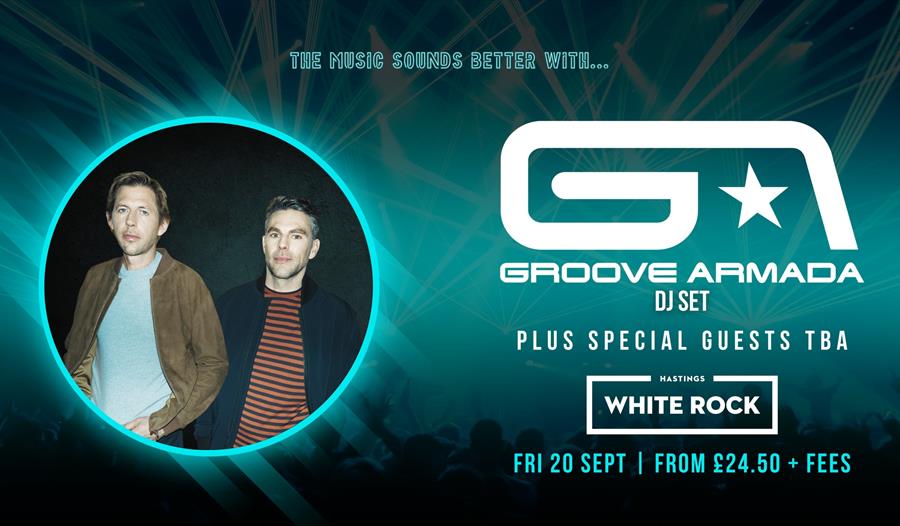 Groove Armada (DJ Set) + Special Guests TBA