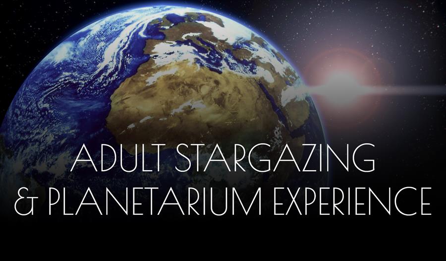 ADULT STARGAZING & PLANETARIUM EXPERIENCE