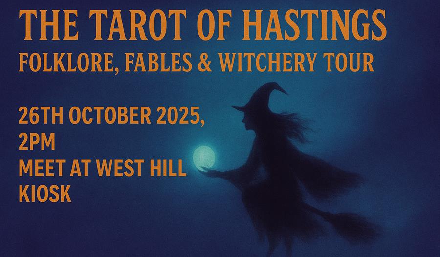 Image is a poster for the event that reads: "THE TAROT OF HASTINGS: FOLKLORE, FABLES & WITCHERY TOUR. 26TH OCTOBER 2025. 2PM. MEET AT WEST HILL KIOSK.