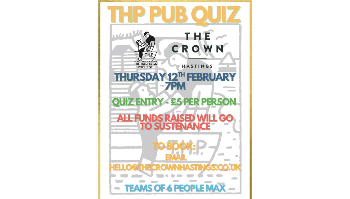 Poster for THP Pub Quiz at The Crown Hastings, Thursday 12 February, 7pm, £5 entry, teams of six, supporting sustenance.