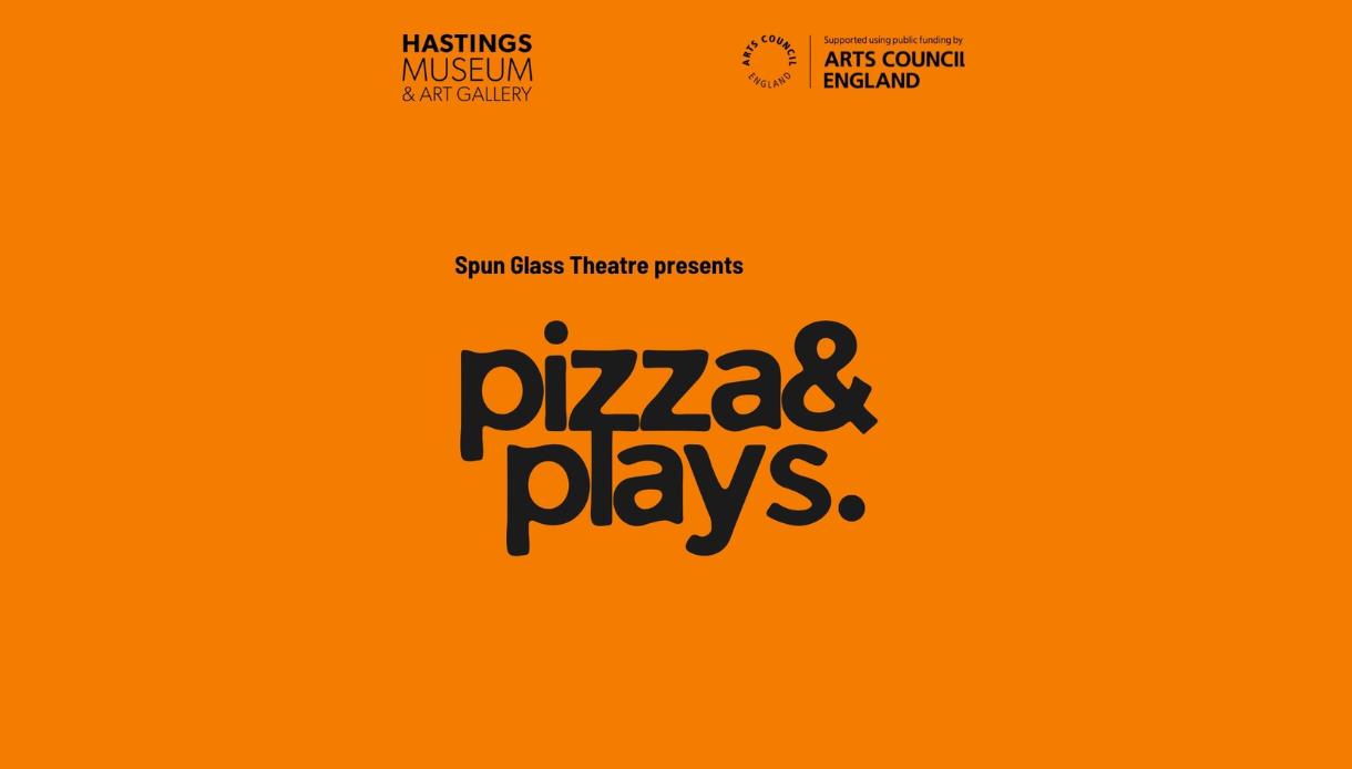 Poster for ‘Pizza & Plays’ theatre event presented by Spun Glass Theatre at Hastings Museum & Art Gallery.