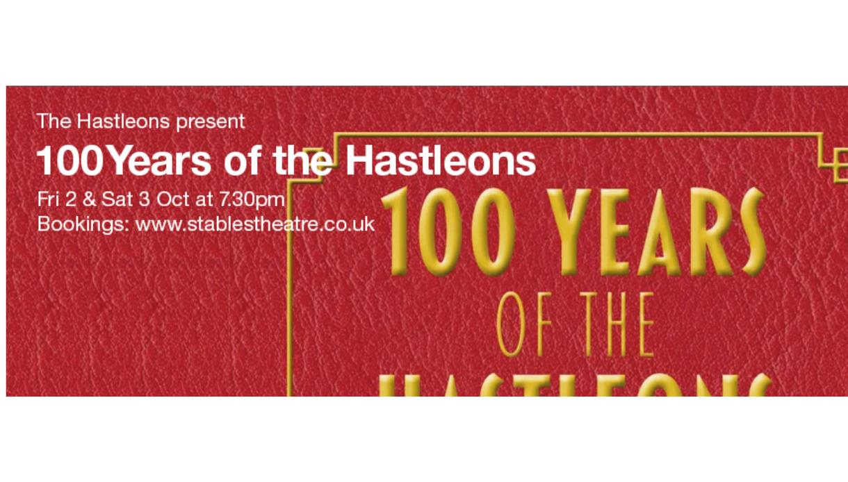 Banner promoting "100 Years of the Hastleons" theatre production at Stables Theatre, celebrating the Hastleons' centenary.