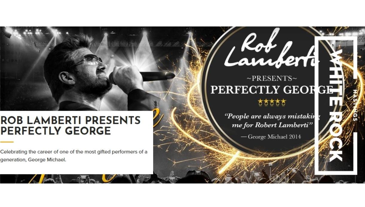 Promotional banner for “Perfectly George”, a George Michael tribute show at White Rock Theatre, Hastings.