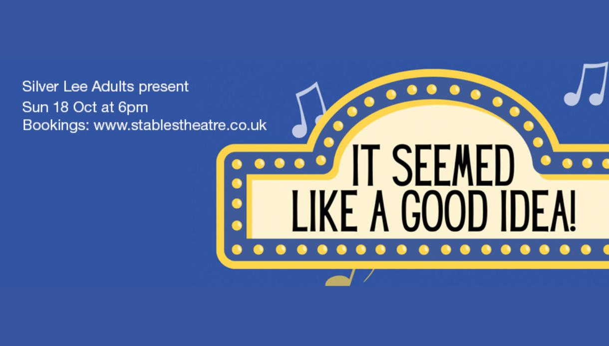 Poster for “It Seemed Like a Good Idea!” by Silver Lee Adults, featuring a theatre-style illuminated sign and music notes.