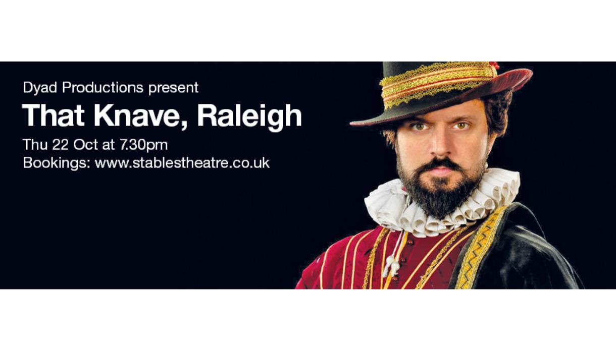 Poster for “That Knave, Raleigh” featuring a performer in Elizabethan costume promoting a historical theatre production.