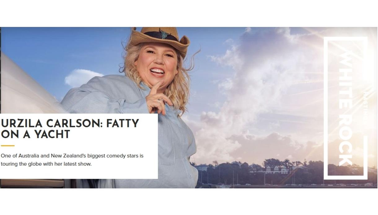 Promotional banner for Urzila Carlson: Fatty on a Yacht, showing performer on a yacht with sky backdrop and White Rock logo.