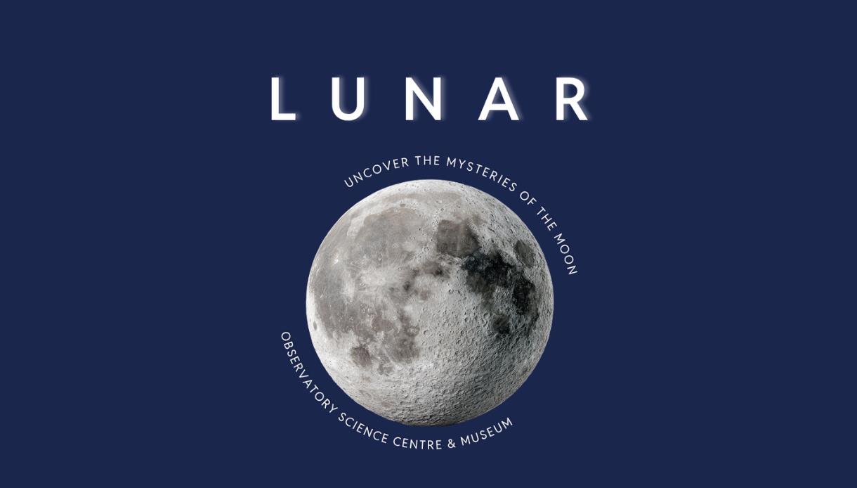 Poster with moon image and “LUNAR - Uncover the mysteries of the moon” for Observatory Science Centre & Museum on dark blue background.