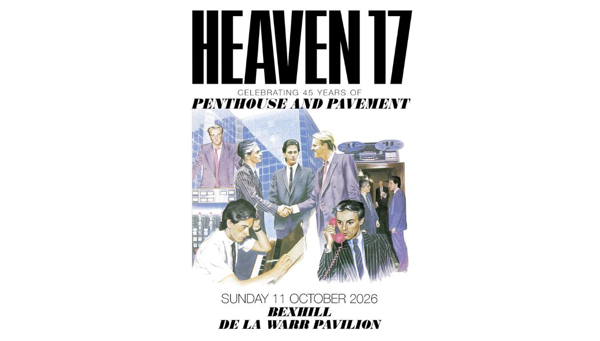 Poster for HEAVEN 17, celebrating 45 years of “Penthouse and Pavement,” at De La Warr Pavilion, Bexhill, 11 October 2026.