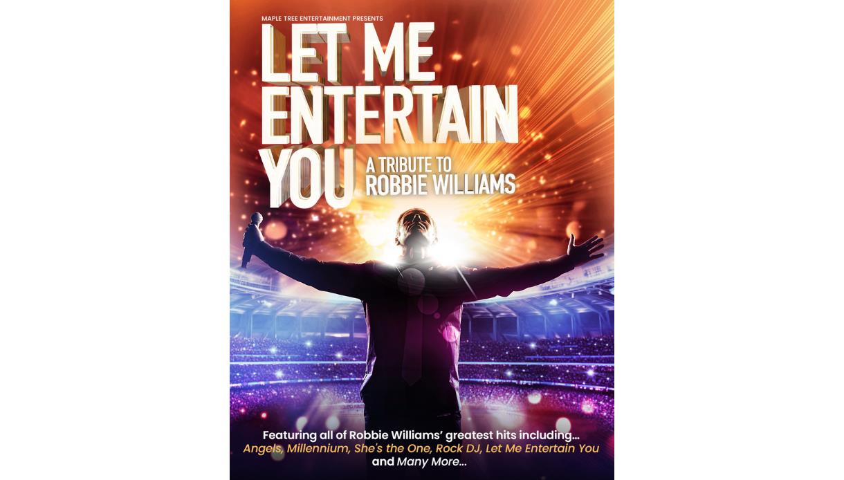 Poster for Let Me Entertain You, a Robbie Williams tribute show, featuring a singer in a stadium spotlight.