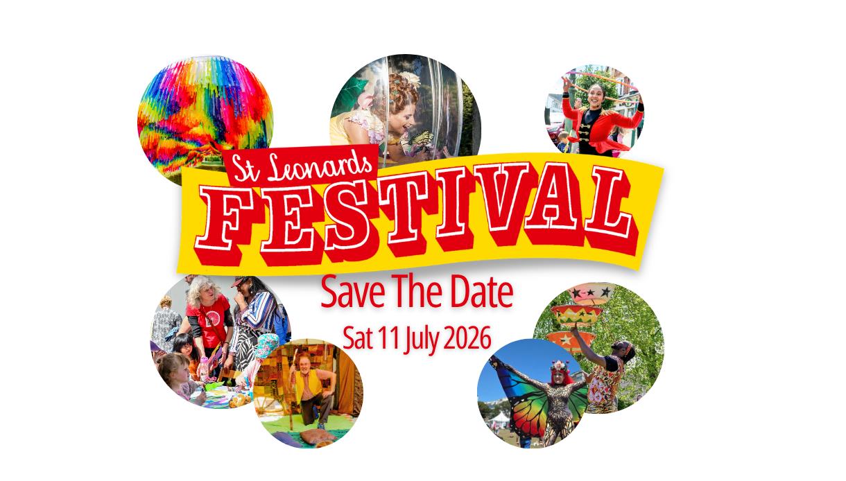 Poster for St Leonards Festival, “Save the Date” Sat 11 July 2026, with colourful circular photos of performances and activities.